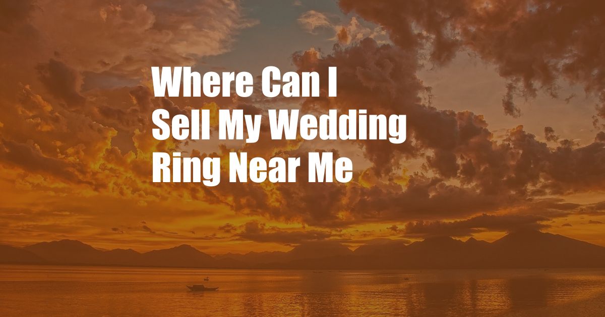 Where Can I Sell My Wedding Ring Near Me