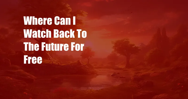 Where Can I Watch Back To The Future For Free