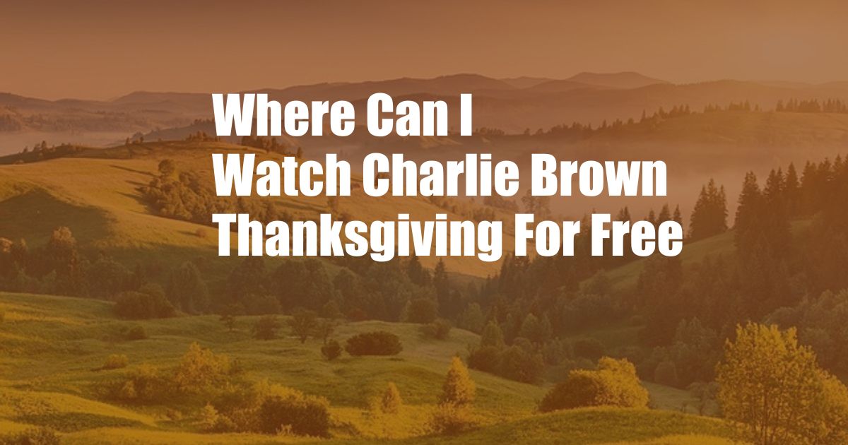 Where Can I Watch Charlie Brown Thanksgiving For Free