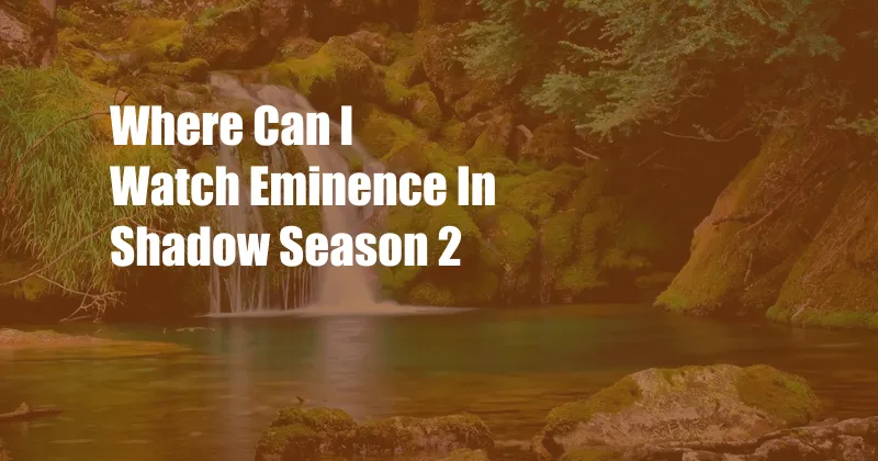 Where Can I Watch Eminence In Shadow Season 2