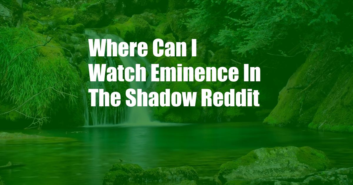 Where Can I Watch Eminence In The Shadow Reddit