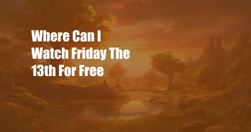 Where Can I Watch Friday The 13th For Free