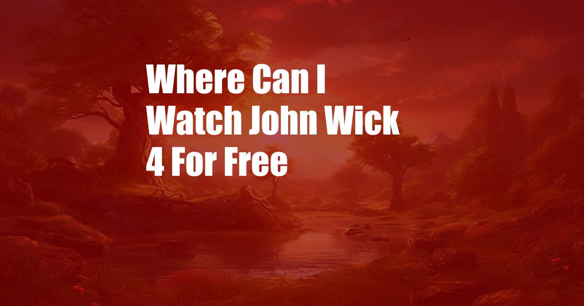 Where Can I Watch John Wick 4 For Free