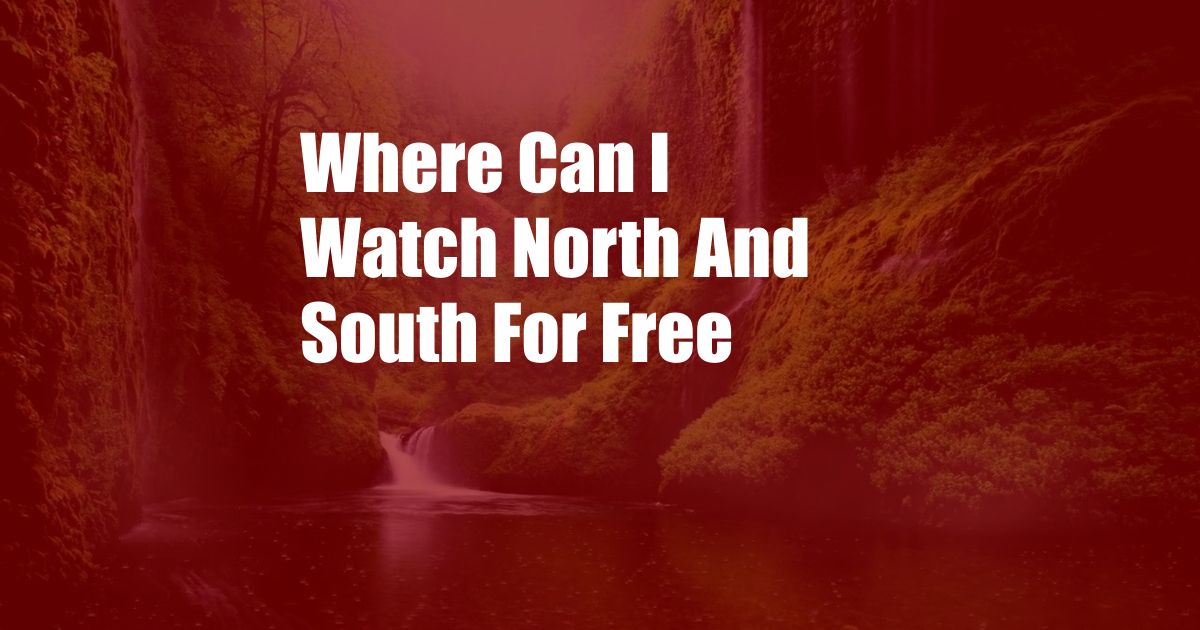 Where Can I Watch North And South For Free