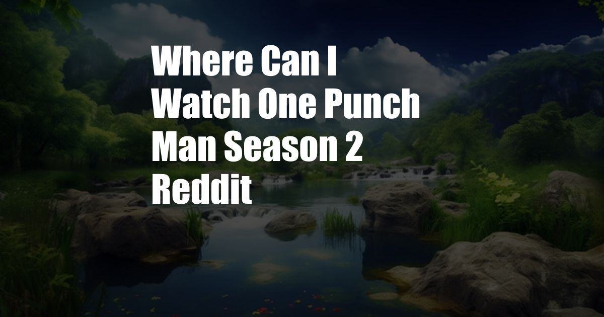 Where Can I Watch One Punch Man Season 2 Reddit