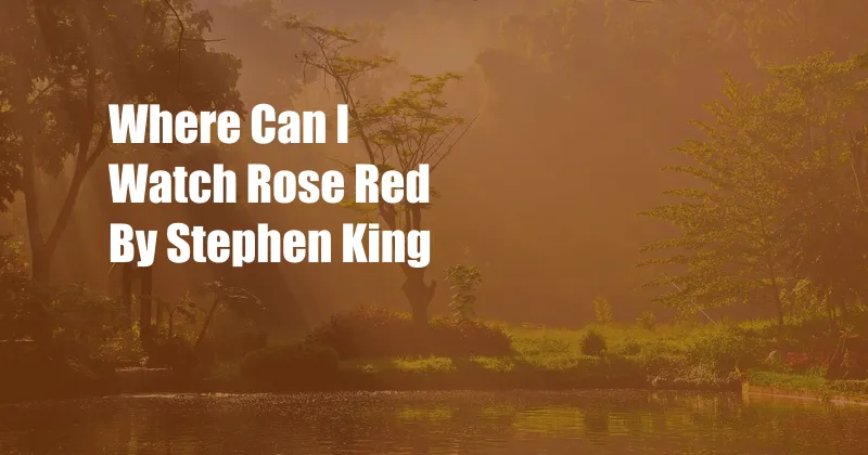 Where Can I Watch Rose Red By Stephen King
