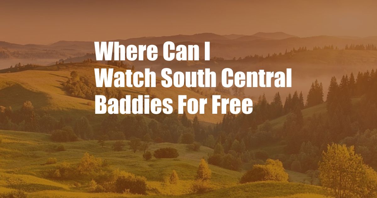 Where Can I Watch South Central Baddies For Free