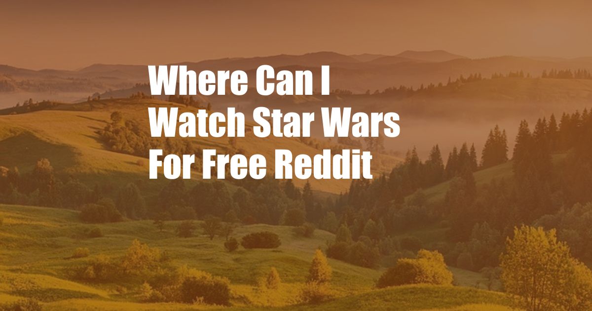 Where Can I Watch Star Wars For Free Reddit