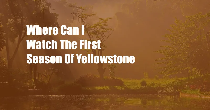 Where Can I Watch The First Season Of Yellowstone