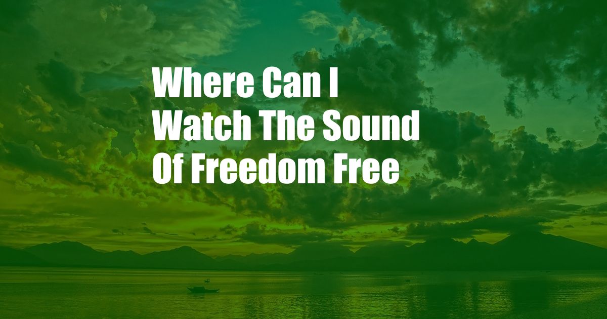 Where Can I Watch The Sound Of Freedom Free