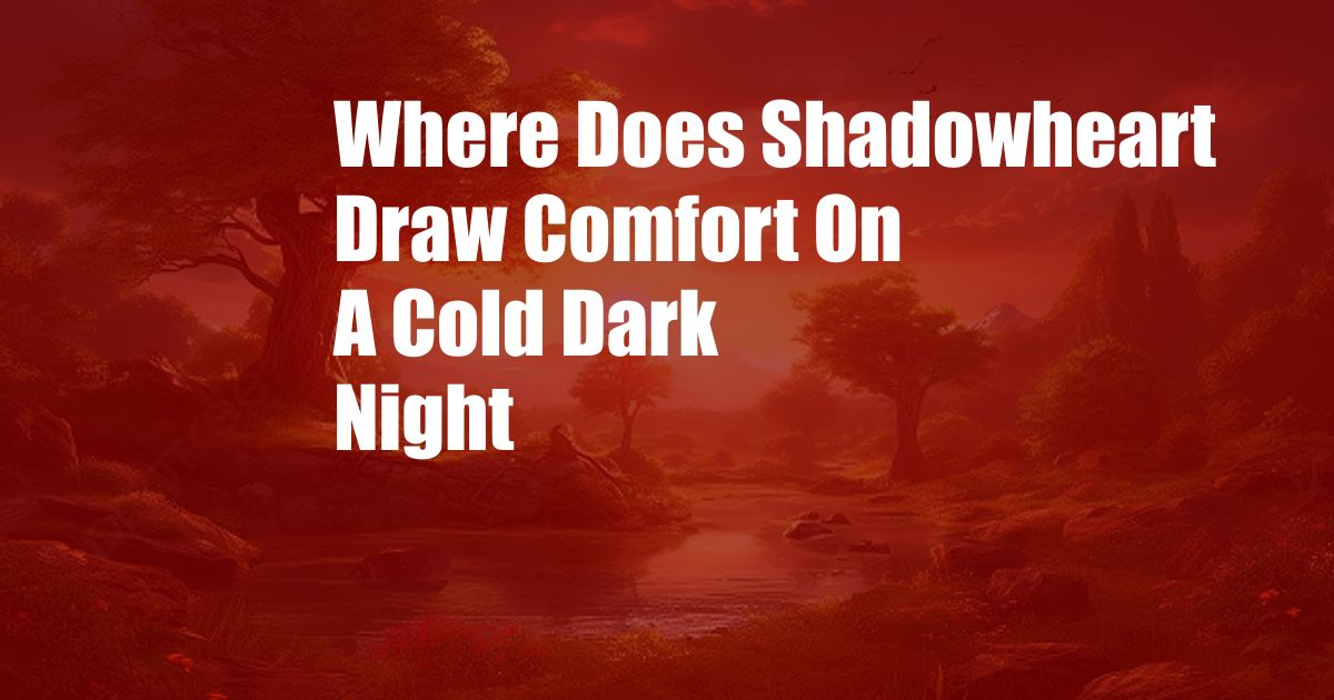 Where Does Shadowheart Draw Comfort On A Cold Dark Night