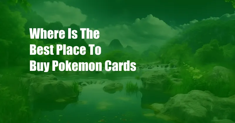 Where Is The Best Place To Buy Pokemon Cards