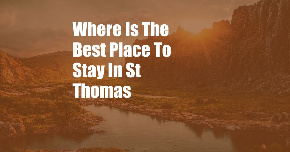 Where Is The Best Place To Stay In St Thomas