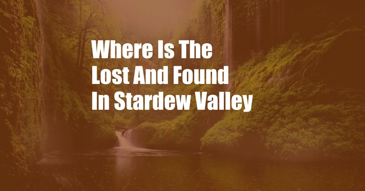 Where Is The Lost And Found In Stardew Valley