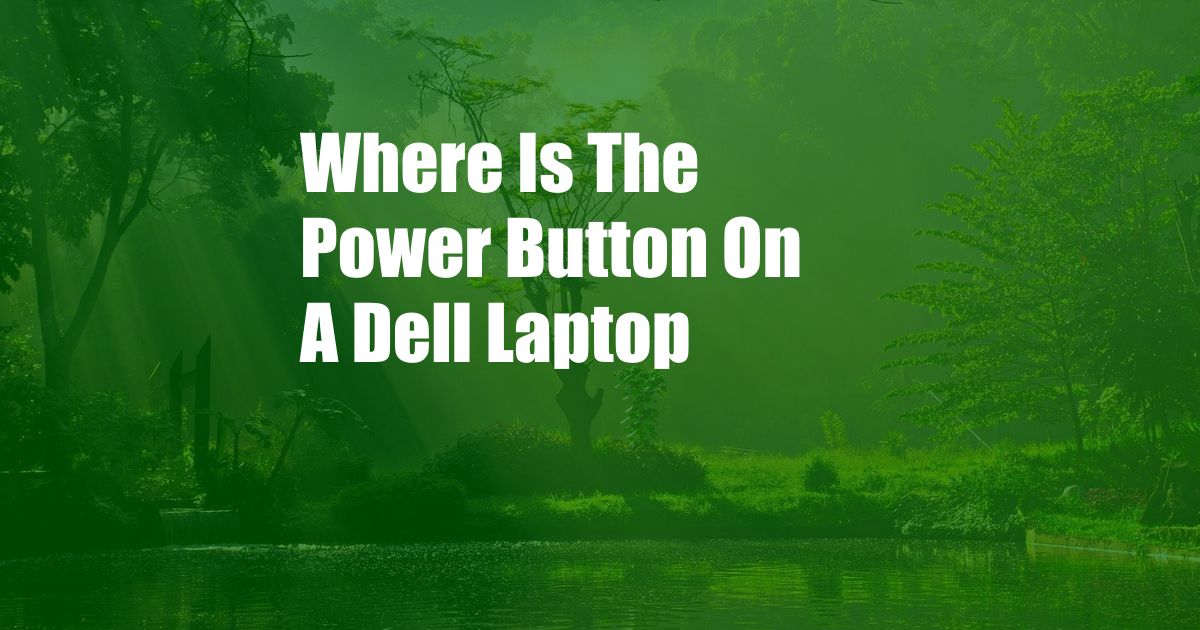 Where Is The Power Button On A Dell Laptop