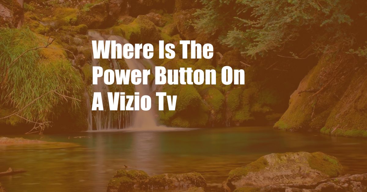 Where Is The Power Button On A Vizio Tv