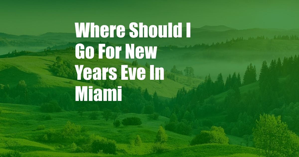 Where Should I Go For New Years Eve In Miami