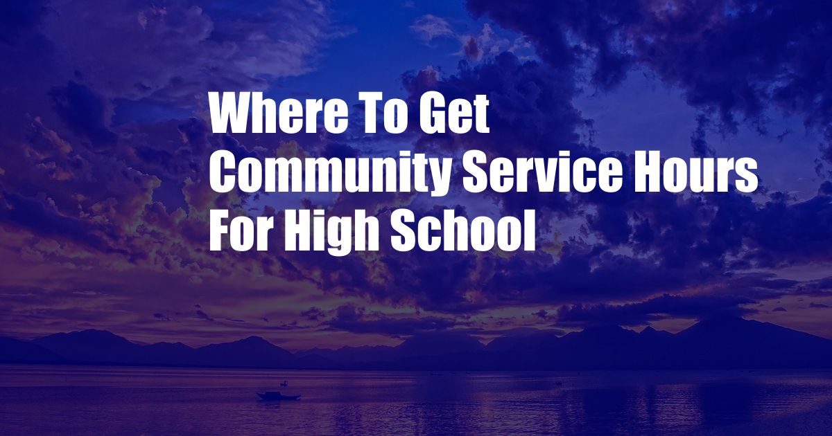 Where To Get Community Service Hours For High School