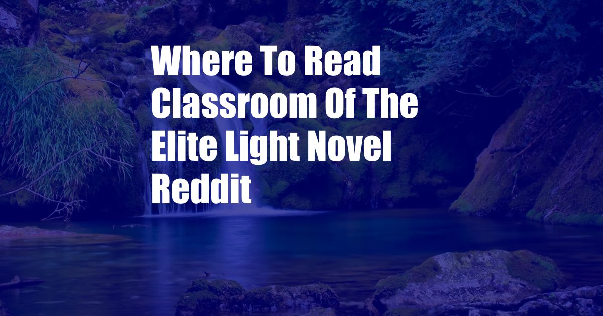 Where To Read Classroom Of The Elite Light Novel Reddit