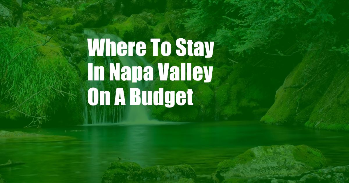 Where To Stay In Napa Valley On A Budget