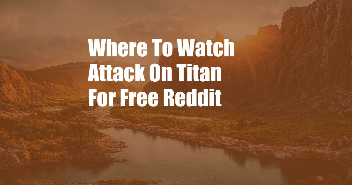 Where To Watch Attack On Titan For Free Reddit