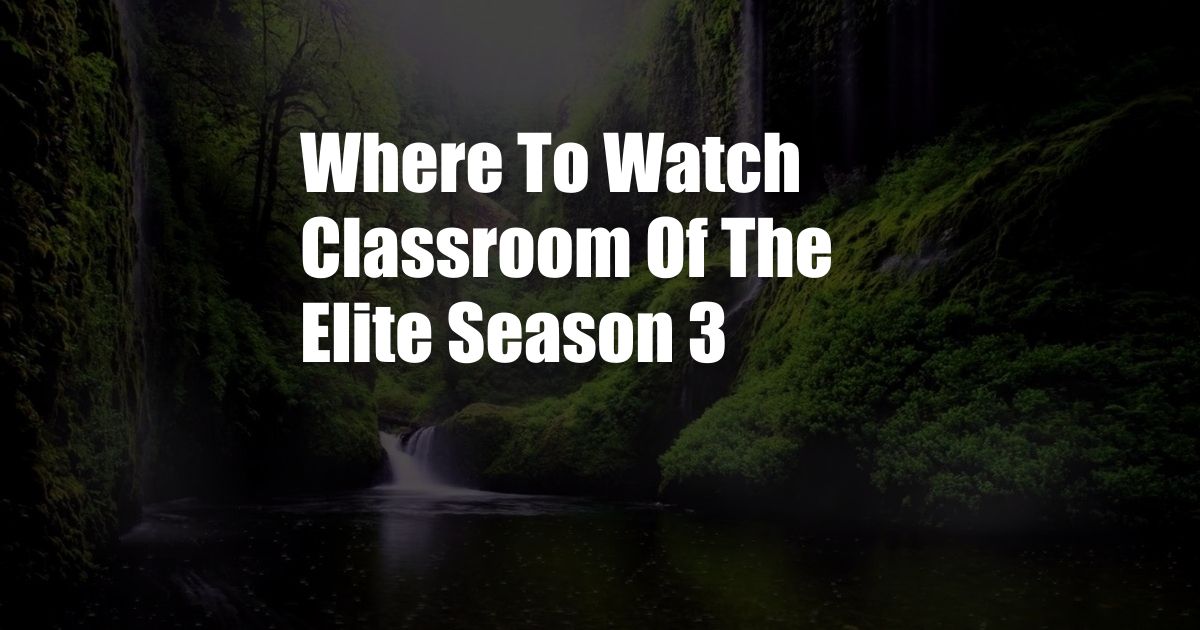 Where To Watch Classroom Of The Elite Season 3