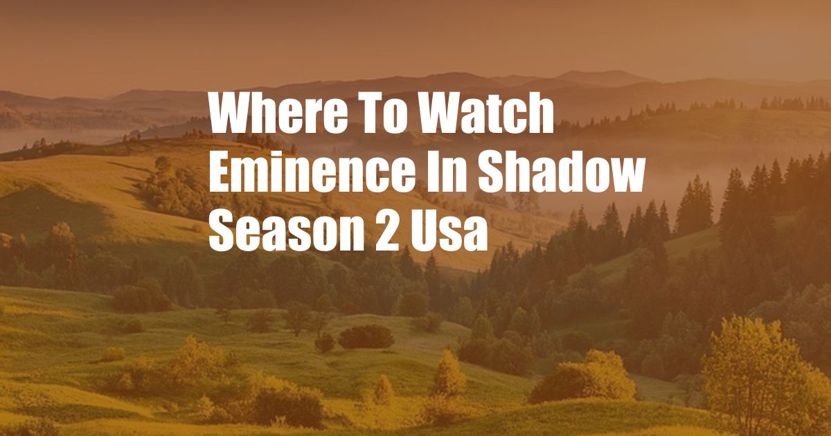 Where To Watch Eminence In Shadow Season 2 Usa