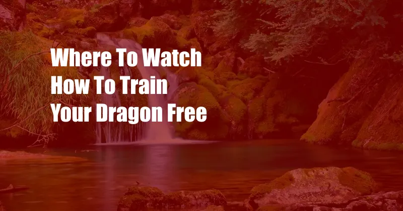 Where To Watch How To Train Your Dragon Free