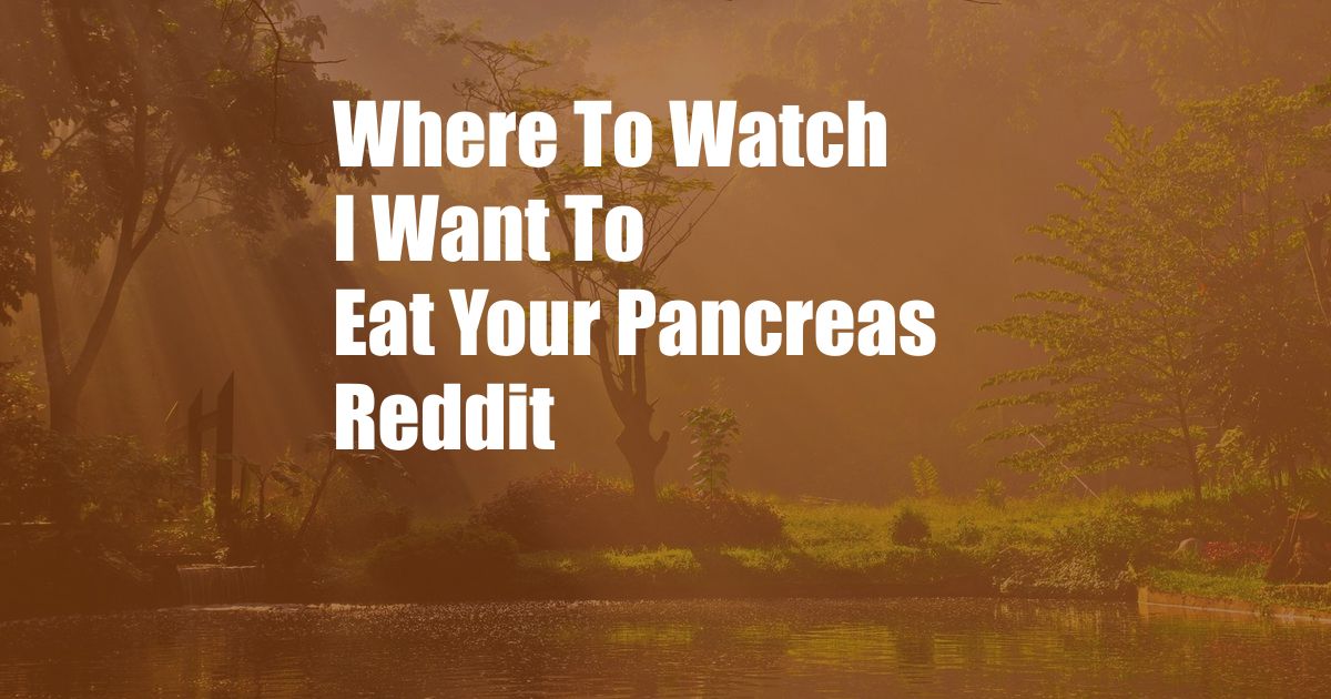 Where To Watch I Want To Eat Your Pancreas Reddit