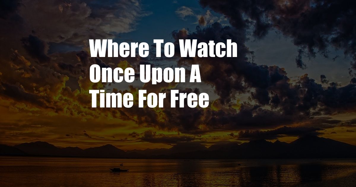 Where To Watch Once Upon A Time For Free