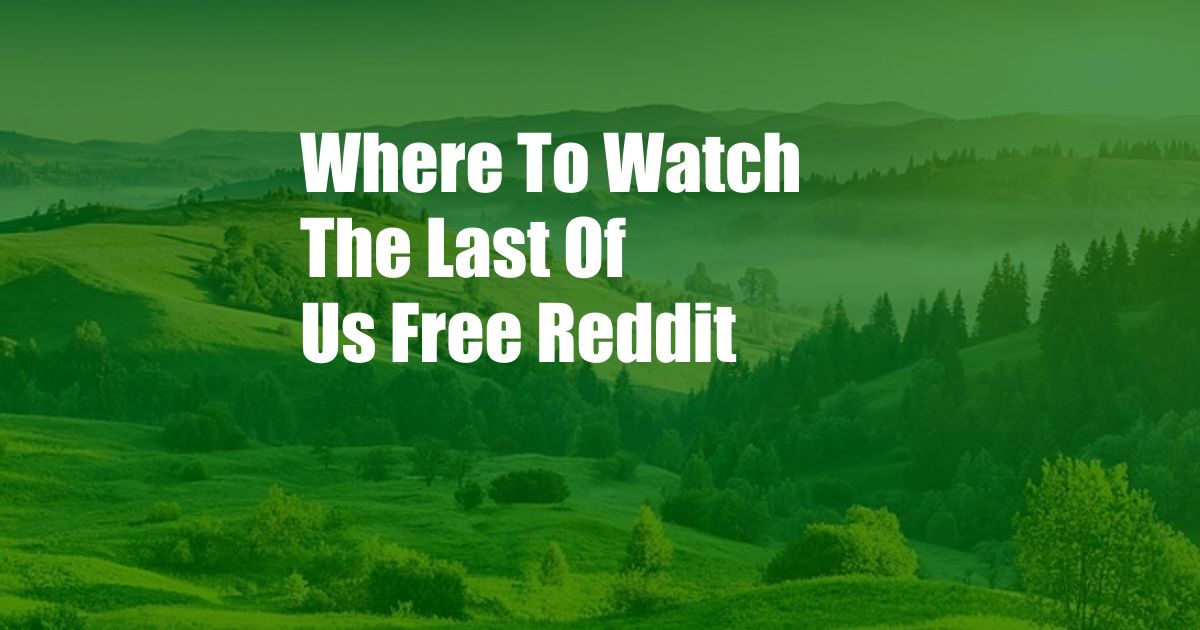 Where To Watch The Last Of Us Free Reddit