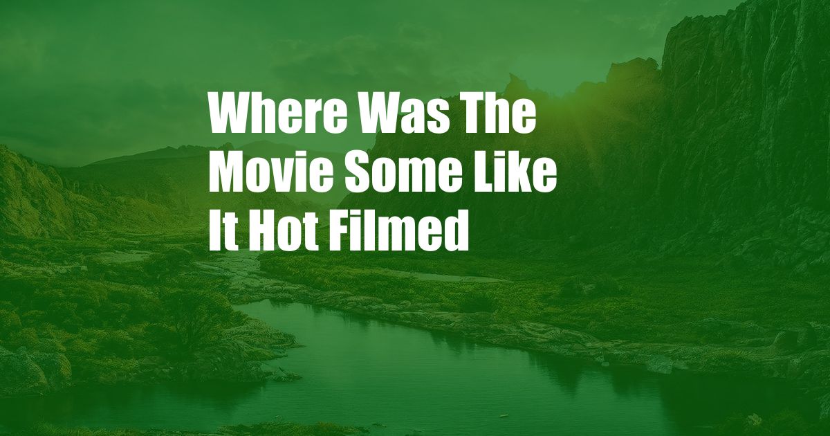 Where Was The Movie Some Like It Hot Filmed