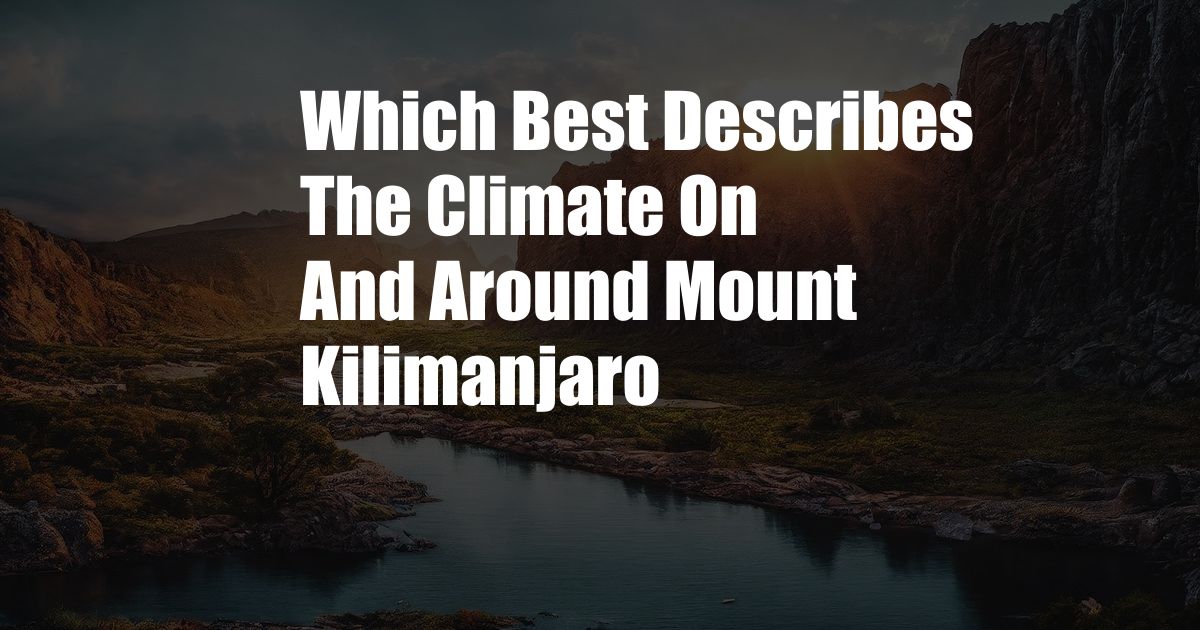 Which Best Describes The Climate On And Around Mount Kilimanjaro