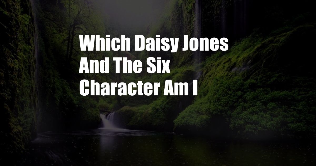 Which Daisy Jones And The Six Character Am I