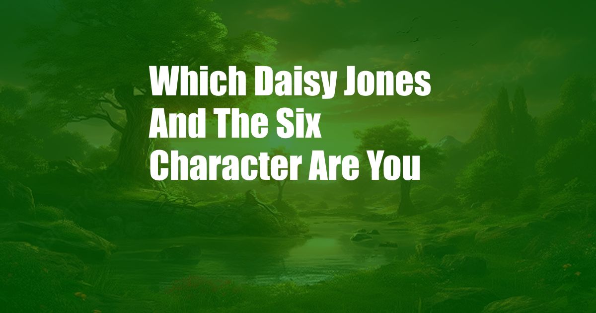 Which Daisy Jones And The Six Character Are You