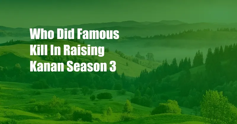 Who Did Famous Kill In Raising Kanan Season 3