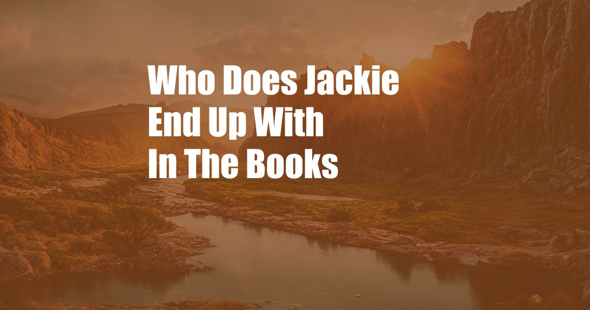 Who Does Jackie End Up With In The Books