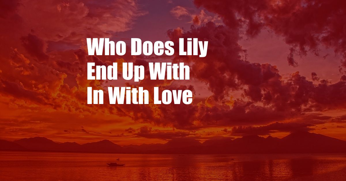 Who Does Lily End Up With In With Love