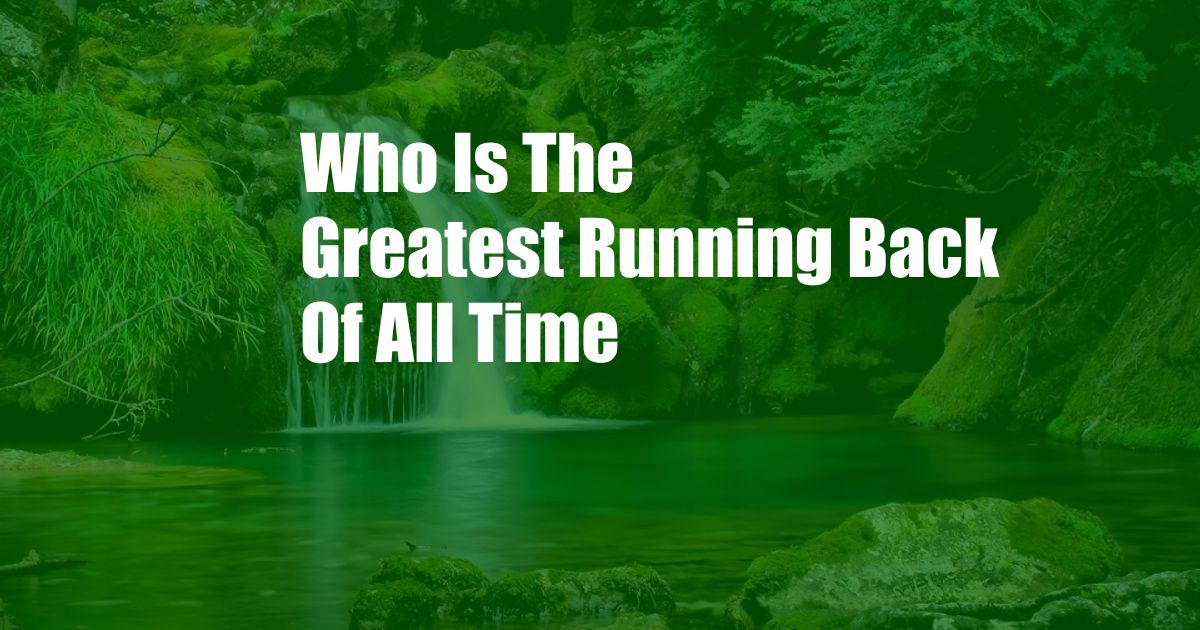 Who Is The Greatest Running Back Of All Time