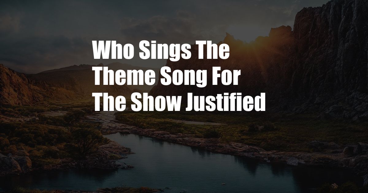 Who Sings The Theme Song For The Show Justified