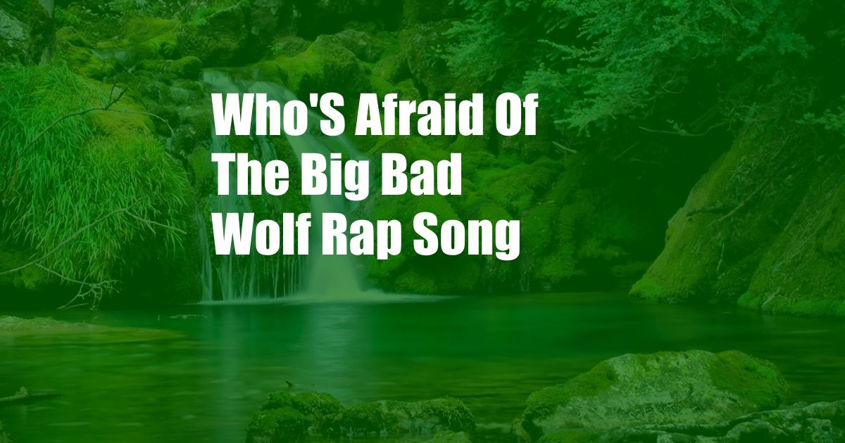 Who'S Afraid Of The Big Bad Wolf Rap Song