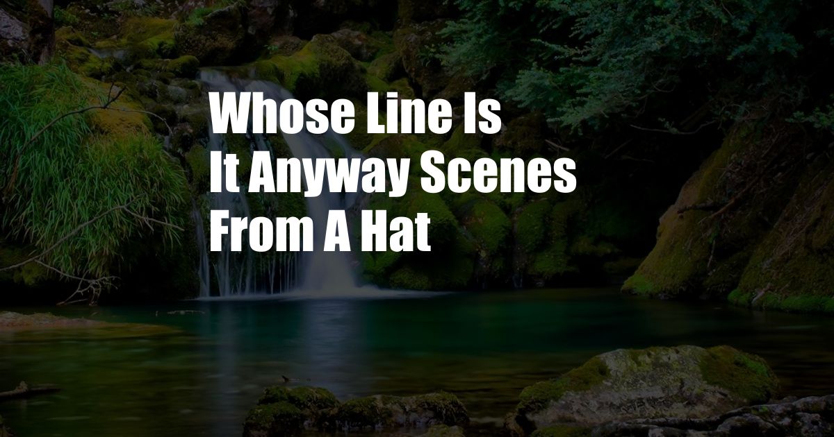 Whose Line Is It Anyway Scenes From A Hat