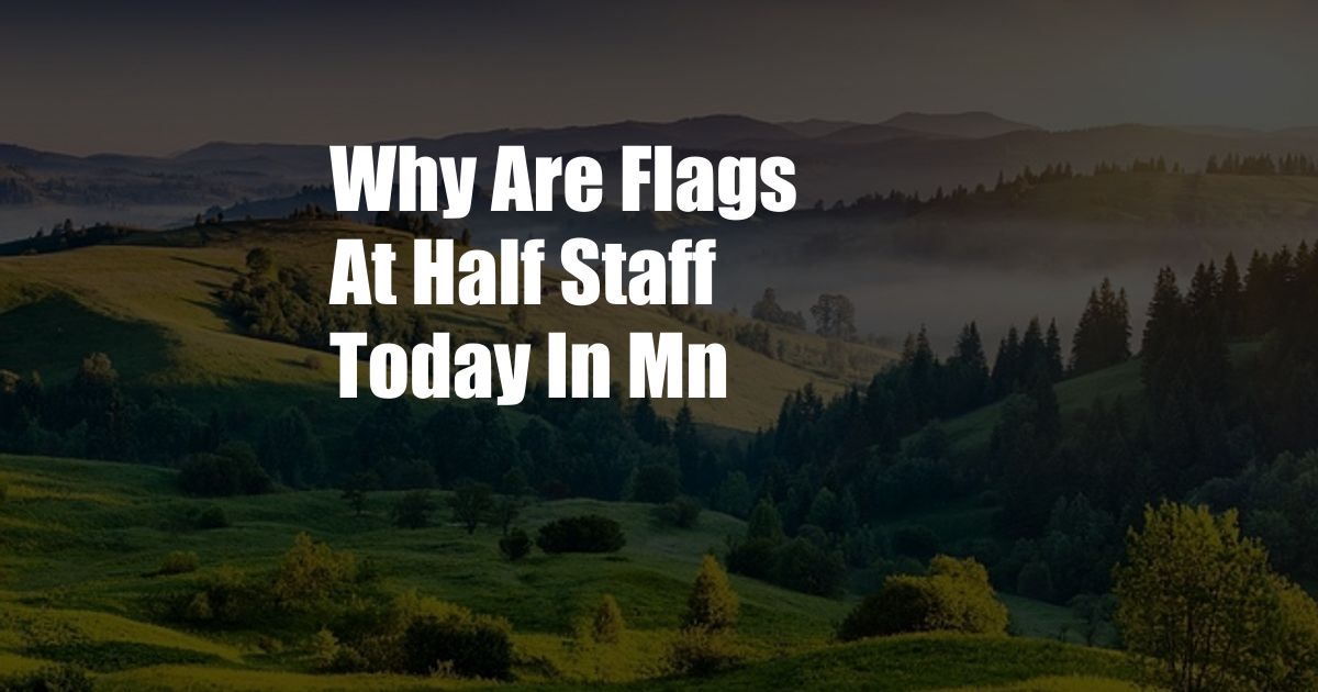 Why Are Flags At Half Staff Today In Mn