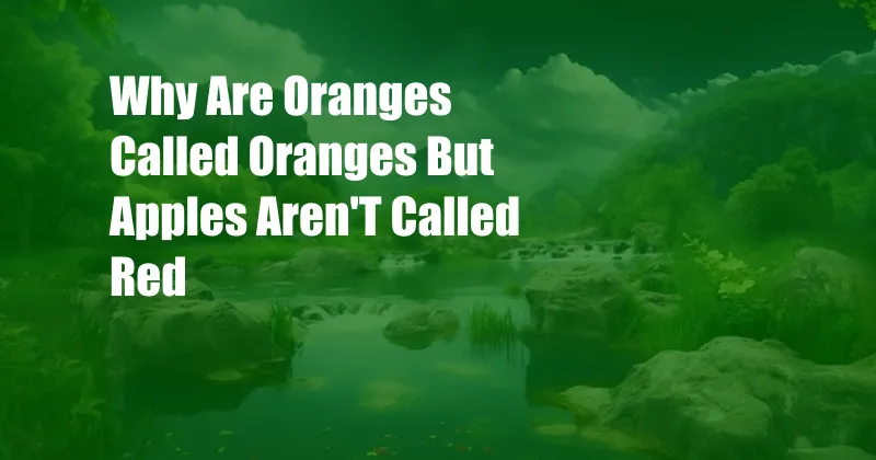 Why Are Oranges Called Oranges But Apples Aren'T Called Red