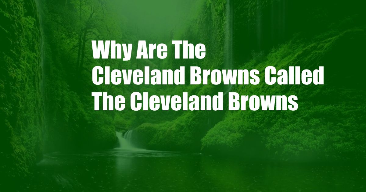 Why Are The Cleveland Browns Called The Cleveland Browns