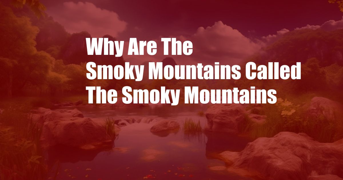 Why Are The Smoky Mountains Called The Smoky Mountains