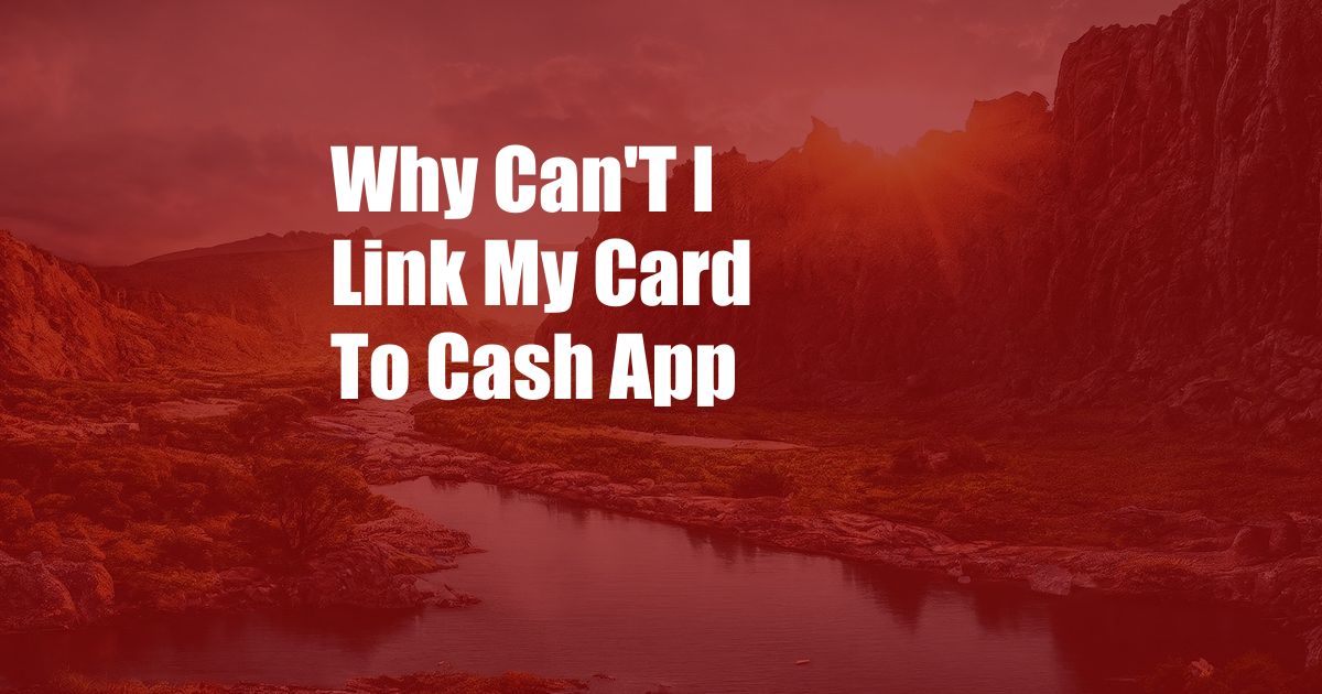 Why Can'T I Link My Card To Cash App