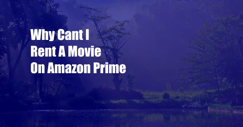 Why Cant I Rent A Movie On Amazon Prime