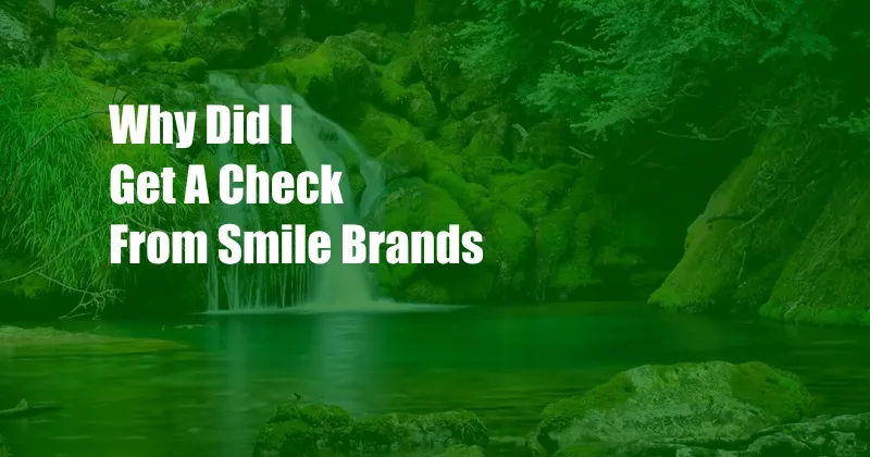 Why Did I Get A Check From Smile Brands