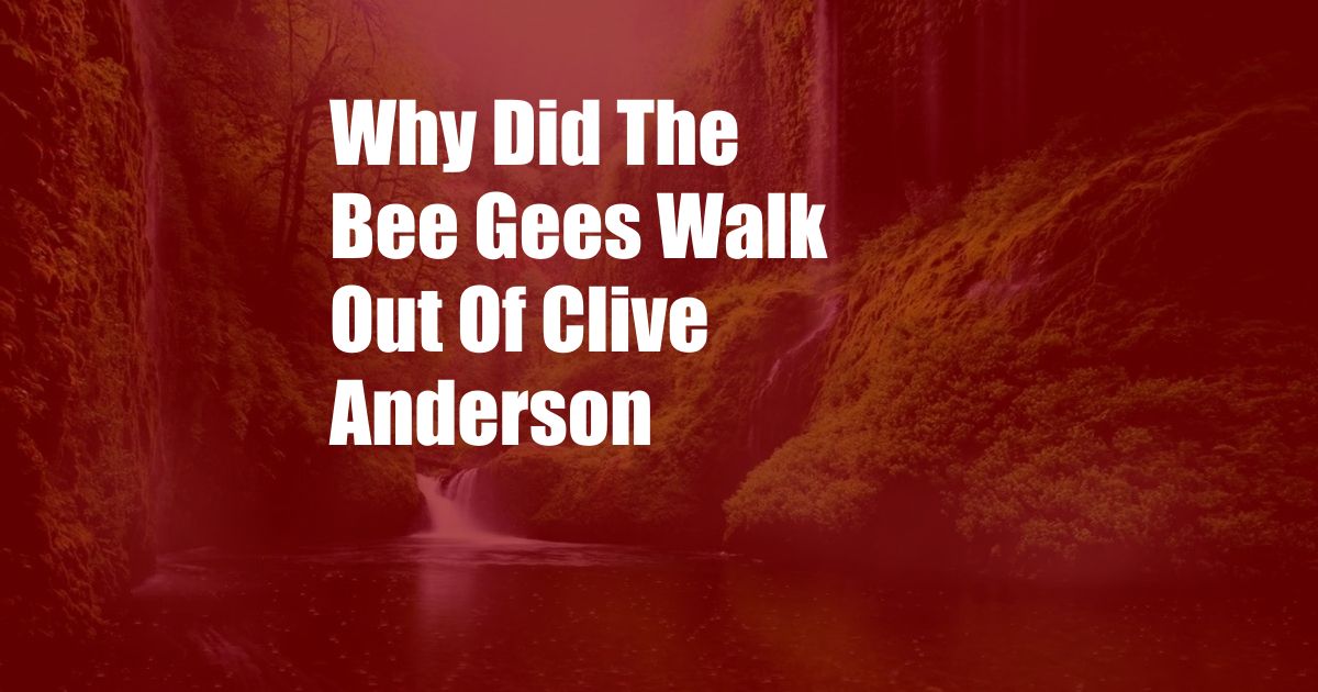 Why Did The Bee Gees Walk Out Of Clive Anderson